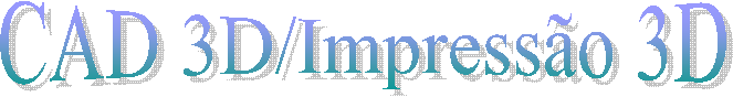 CAD 3D/Impressão 3D
